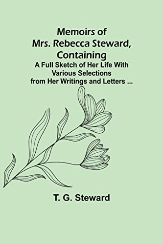 9789357094832: Memoirs of Mrs. Rebecca Steward, Containing: A Full Sketch of Her Life With Various Selections from Her Writings and Letters ...