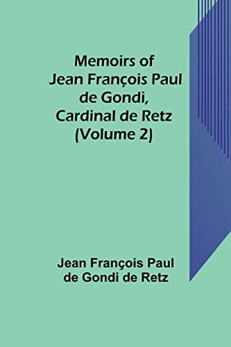 Beispielbild fr Memoirs of Jean Franois Paul de Gondi, Cardinal de Retz (Volume 2) zum Verkauf von medimops