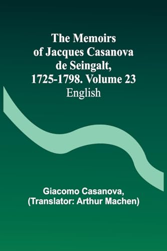Stock image for The Memoirs of Jacques Casanova de Seingalt, 1725-1798. Volume 23: English for sale by Books Puddle