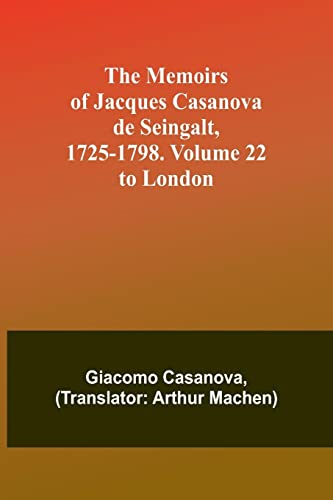 Stock image for The Memoirs of Jacques Casanova de Seingalt, 1725-1798. Volume 22: to London for sale by Books Puddle