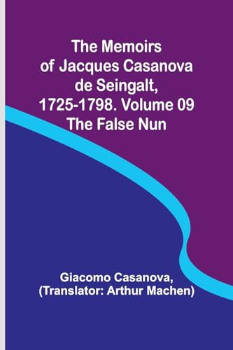 Stock image for Memoirs of Jacques Casanova de Seingalt, 1725-1798. Volume 09 for sale by PBShop.store US
