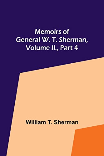 Stock image for Memoirs of General W. T. Sherman, Volume II., Part 4 for sale by PBShop.store US