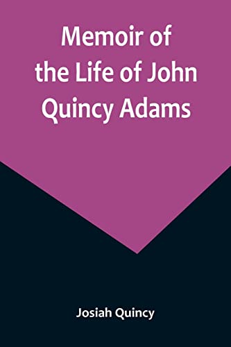 Beispielbild fr Memoir of the Life of John Quincy Adams. zum Verkauf von PBShop.store US