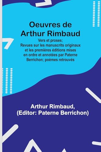 9789357096577: Oeuvres de Arthur Rimbaud: Vers et proses; Revues sur les manuscrits originaux et les premires ditions mises en ordre et annotes par Paterne Berrichon; pomes retrouvs
