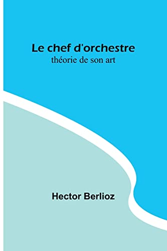 Stock image for Le chef d'orchestre: th?orie de son art for sale by Books Puddle