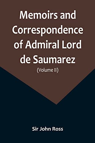 Stock image for Memoirs and Correspondence of Admiral Lord de Saumarez (Volume II) for sale by PBShop.store US