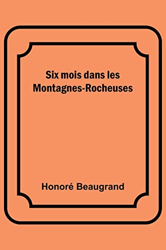 Stock image for Six mois dans les Montagnes-Rocheuses for sale by PBShop.store US