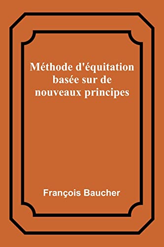 Beispielbild fr M?thode d'?quitation bas?e sur de nouveaux principes zum Verkauf von PBShop.store US