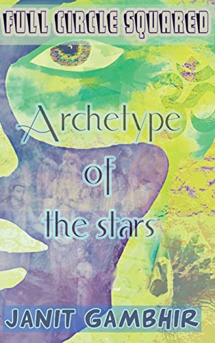 Imagen de archivo de Full Circle Squared: Archetype of the stars a la venta por Ebooksweb