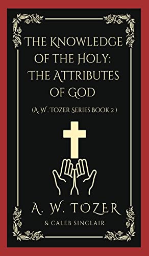 Stock image for The Knowledge of the Holy : The Attributes of God (AW Tozer Series Book 2 for sale by Buchpark