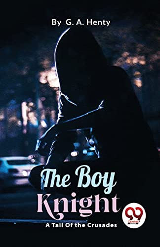 Stock image for The Boy Knight: A Tale Of the Crusades [Soft Cover ] for sale by booksXpress