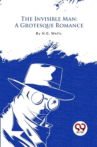 Stock image for The Invisible Man: A Grotesque Romance for sale by GreatBookPrices
