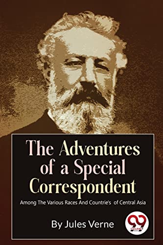 Beispielbild fr The Adventures Of A Special Correspondent Among The Various Races And Countrie's of Central Asia zum Verkauf von Books Puddle