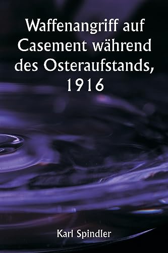 9789357335447: Waffenangriff auf Casement whrend des Osteraufstands, 1916 (German Edition)