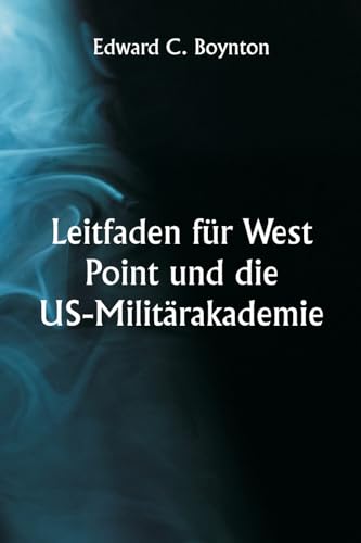 Beispielbild fr Leitfaden f?r West Point und die US-Milit?rakademie zum Verkauf von PBShop.store US