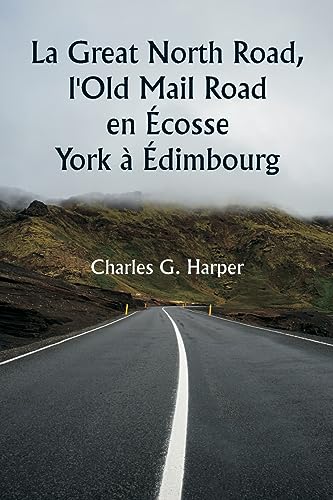 Imagen de archivo de La Great North Road, l'Old Mail Road en ?cosse York ? ?dimbourg a la venta por PBShop.store US