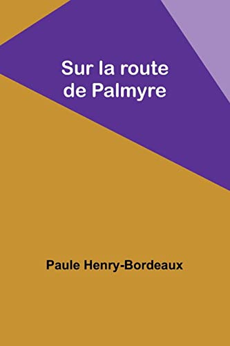 Beispielbild fr Sur la route de Palmyre zum Verkauf von Buchpark