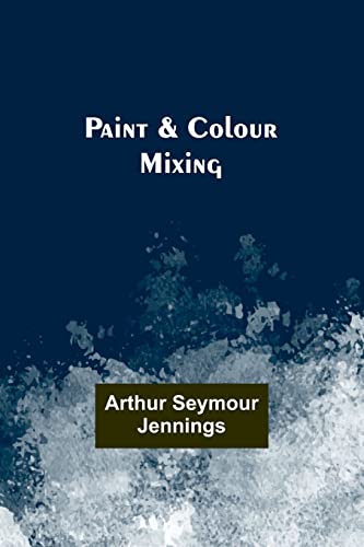 Imagen de archivo de Paint and Colour Mixing a la venta por PBShop.store US