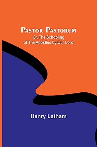 9789357384605: Pastor Pastorum; Or, The Schooling of the Apostles by Our Lord
