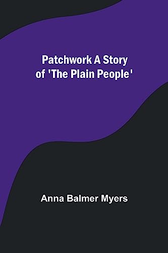 Stock image for Patchwork A Story of 'The Plain People' for sale by PBShop.store US