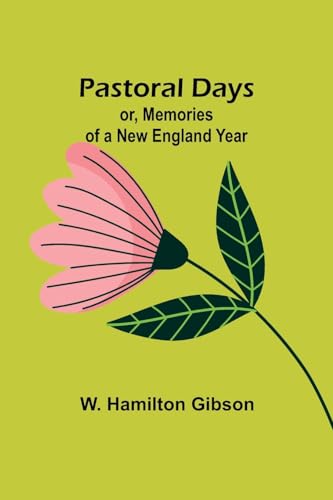 Stock image for Pastoral Days; or, Memories of a New England Year for sale by PBShop.store US