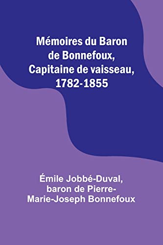 Beispielbild fr M?moires du Baron de Bonnefoux, Capitaine de vaisseau, 1782-1855 zum Verkauf von Books Puddle
