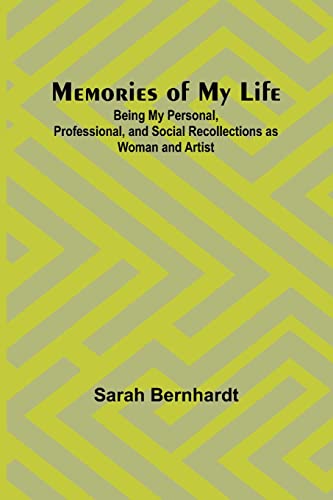 Stock image for Memories of My Life; Being My Personal, Professional, and Social Recollections as Woman and Artist for sale by PBShop.store US