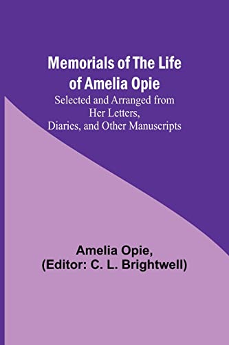 Stock image for Memorials of the Life of Amelia Opie; Selected and Arranged from her Letters, Diaries, and other Manuscripts for sale by PBShop.store US