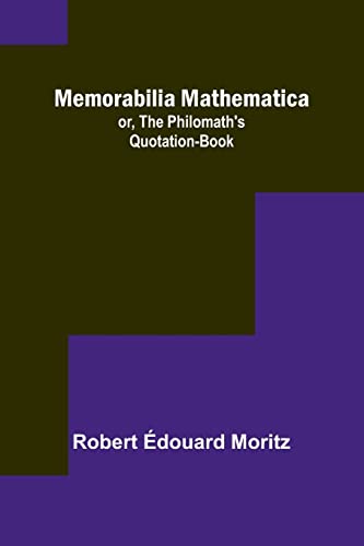 9789357389921: Memorabilia Mathematica; or, the Philomath's Quotation-Book