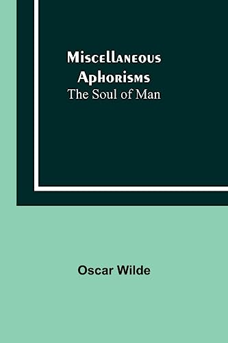Stock image for Miscellaneous Aphorisms; The Soul of Man for sale by Ria Christie Collections