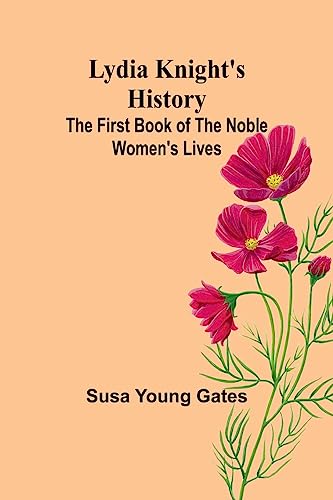Stock image for Lydia Knight's History; The First Book of the Noble Women's Lives for sale by PBShop.store US