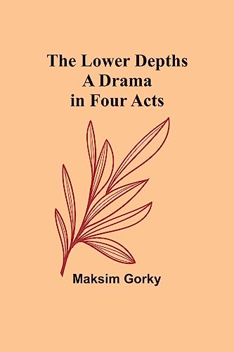Beispielbild fr The Lower Depths: A Drama in Four Acts zum Verkauf von California Books