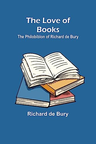 9789357393355: The Love of Books: The Philobiblon of Richard de Bury