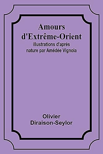 9789357393782: Amours d'Extrme-Orient; Illustrations d'aprs nature par Amde Vignola