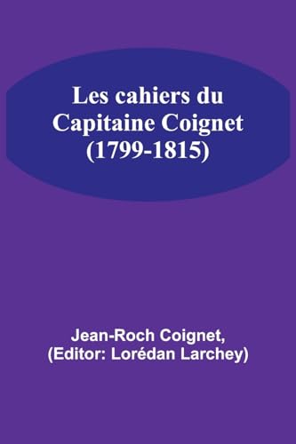 9789357394260: Les cahiers du Capitaine Coignet (1799-1815) (French Edition)