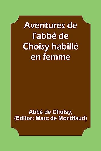 Stock image for Aventures de l'abb? de Choisy habill? en femme for sale by PBShop.store US