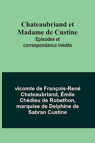 9789357394963: Chateaubriand et Madame de Custine: Episodes et correspondance indite