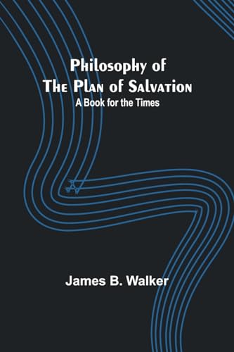 Stock image for Philosophy of the Plan of Salvation: A Book for the Times for sale by GreatBookPrices