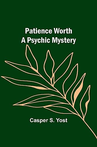 Imagen de archivo de Patience Worth A Psychic Mystery a la venta por PBShop.store US