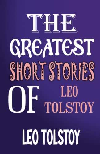 Beispielbild fr The Greatest Short Stories of Leo Tolstoy zum Verkauf von Books Unplugged