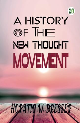 Stock image for A History of the New Thought Movement for sale by GF Books, Inc.