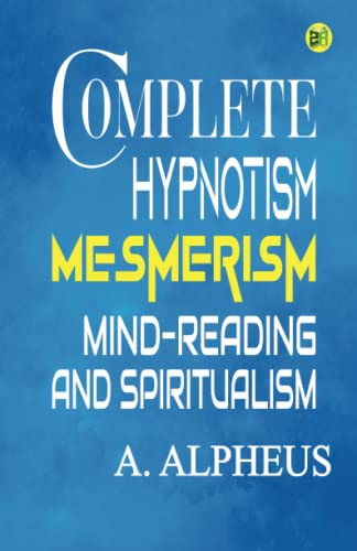Beispielbild fr Complete Hypnotism: Mesmerism, Mind-Reading and Spiritualism zum Verkauf von GF Books, Inc.