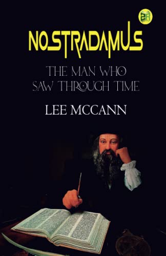 Imagen de archivo de Nostradamus, The Man Who Saw Through Time a la venta por GF Books, Inc.