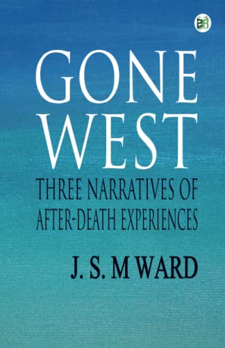 Imagen de archivo de Gone West: Three Narratives of After-Death Experiences a la venta por Books Unplugged