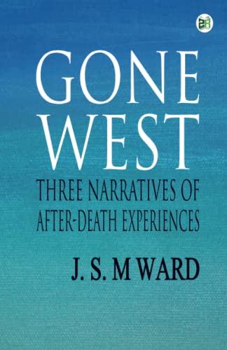 Stock image for Gone West: Three Narratives of After-Death Experiences for sale by Books Unplugged