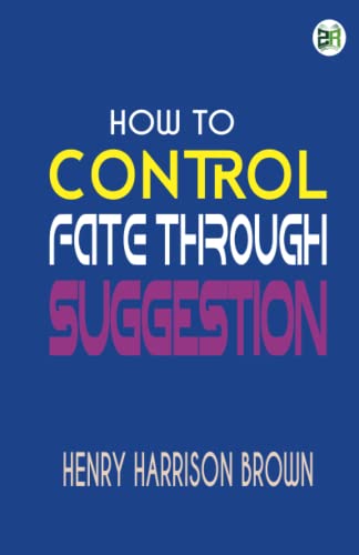 Stock image for How to Control Fate Through Suggestion for sale by GF Books, Inc.