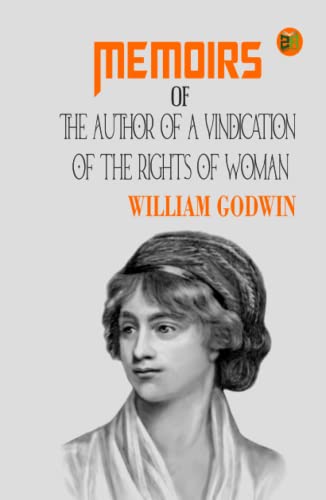 Stock image for Memoirs of the Author of A Vindication Of The Rights Of Woman for sale by GF Books, Inc.
