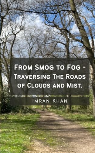 Beispielbild fr From Smog to Fog - Traversing The Roads of Clouds and Mist. [Soft Cover ] zum Verkauf von booksXpress
