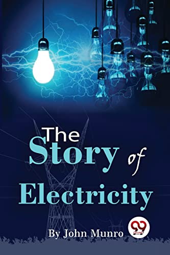 Stock image for The Story Of Electricity [Paperback] Munro, John for sale by Books Puddle