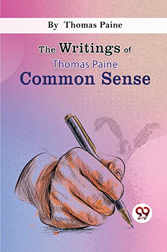 Beispielbild fr The Writings Of Thomas Paine common sense [Paperback] Thomas Paine [Paperback] Thomas Paine zum Verkauf von Book Deals